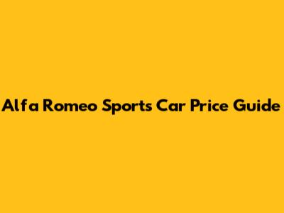 Alfa Romeo Sports Car Price Guide