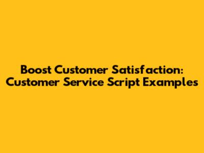 Boost Customer Satisfaction: Customer Service Script Examples