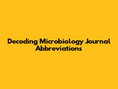 Decoding Microbiology Journal Abbreviations