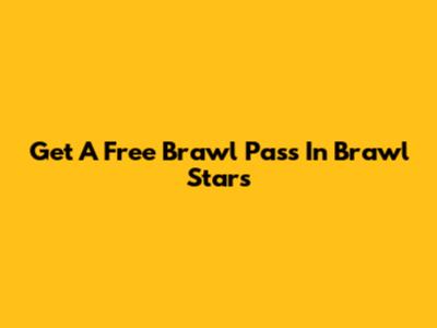 Get A Free Brawl Pass In Brawl Stars