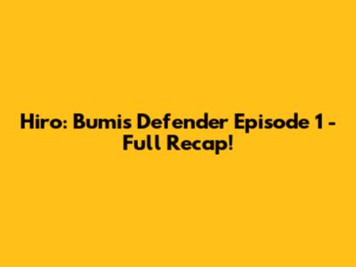 Hiro: Bumi's Defender Episode 1 - Full Recap!
