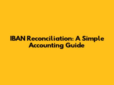 IBAN Reconciliation: A Simple Accounting Guide