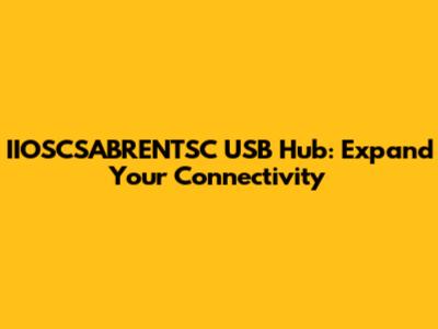 IIOSCSABRENTSC USB Hub: Expand Your Connectivity