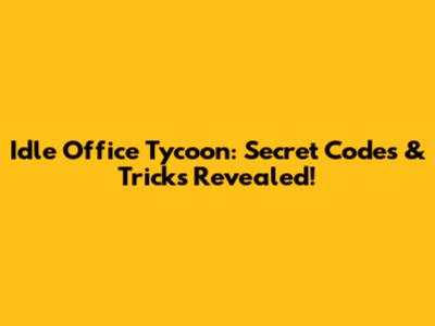 Idle Office Tycoon: Secret Codes & Tricks Revealed!