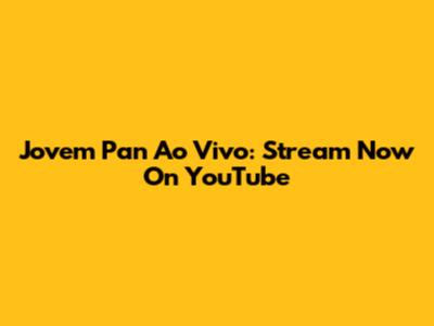 Jovem Pan Ao Vivo: Stream Now On YouTube