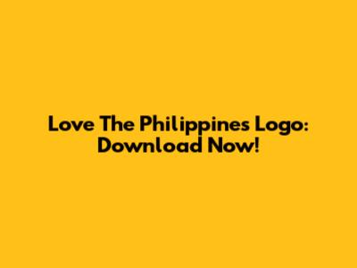 Love The Philippines Logo: Download Now!
