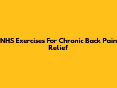 NHS Exercises For Chronic Back Pain Relief