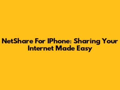 NetShare For IPhone: Sharing Your Internet Made Easy
