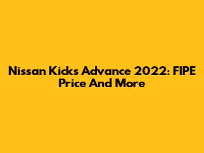 Nissan Kicks Advance 2022: FIPE Price And More