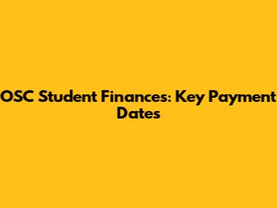 OSC Student Finances: Key Payment Dates