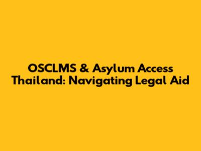 OSCLMS & Asylum Access Thailand: Navigating Legal Aid