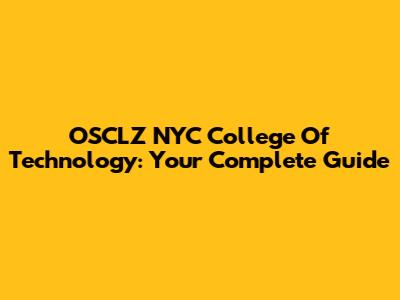 OSCLZ NYC College Of Technology: Your Complete Guide
