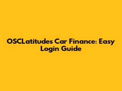 OSCLatitudes Car Finance: Easy Login Guide