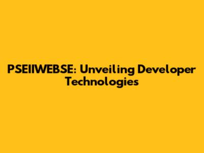 PSEIIWEBSE: Unveiling Developer Technologies