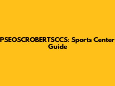 PSEOSCROBERTSCCS: Sports Center Guide