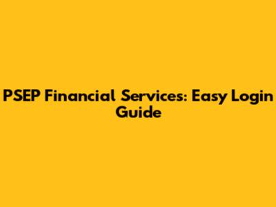 PSEP Financial Services: Easy Login Guide