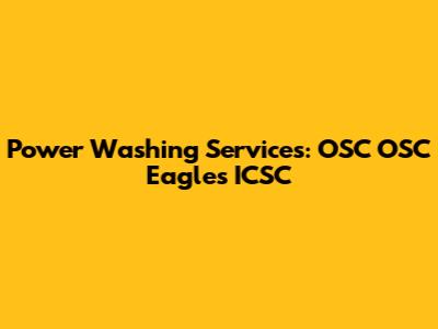 Power Washing Services: OSC OSC Eagles ICSC