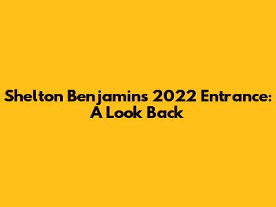 Shelton Benjamin's 2022 Entrance: A Look Back