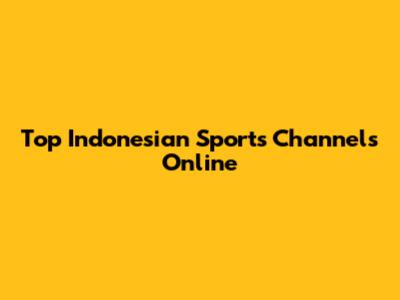 Top Indonesian Sports Channels Online