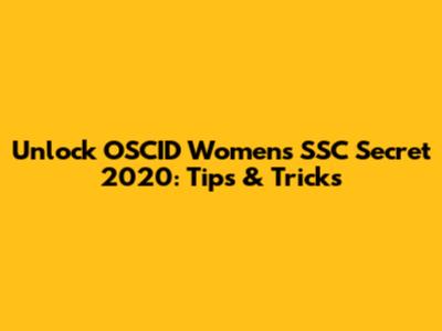 Unlock OSCID Women's SSC Secret 2020: Tips & Tricks